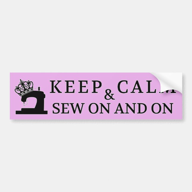 Sewing Keep Calm Sew On / Crafts Bumper Sticker (Front)