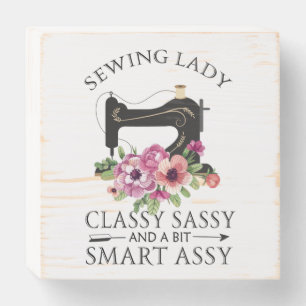 Sewing Lady Class Sassy And A Bit Smart Assy Wooden Box Sign