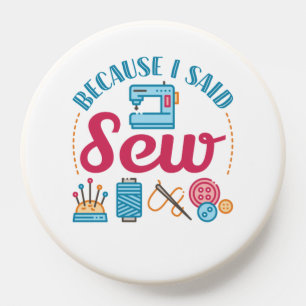 Sewing Lover Because I Said Sew PopSocket