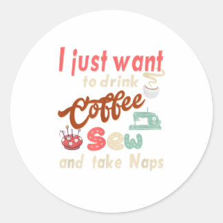 Sewing machine Coffee and take naps Quiltin Classic Round Sticker