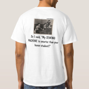 Sewing machine smarter than honor student T shirt
