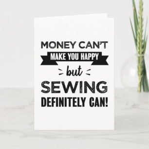 Sewing makes you happy Funny Gift Card