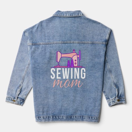 Sewing Mom Quilting Quilter Sewer Mother  Denim Jacket