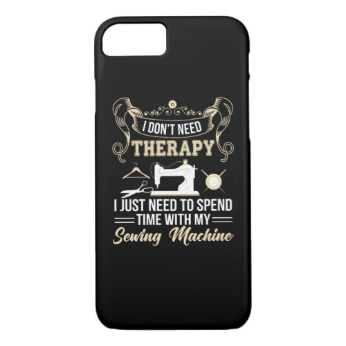 Sewing Need Spend Time Sewing Machine iPhone 87 Case