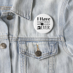 Sewing Not Enough Fabric Crafts Pinback Button