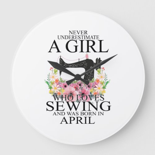 Sewing  Who Loves Sewing And Was Born April Large Clock