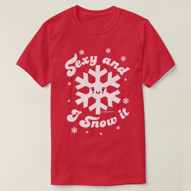 SEXY AND SNOW IT T-Shirt (Design Front)