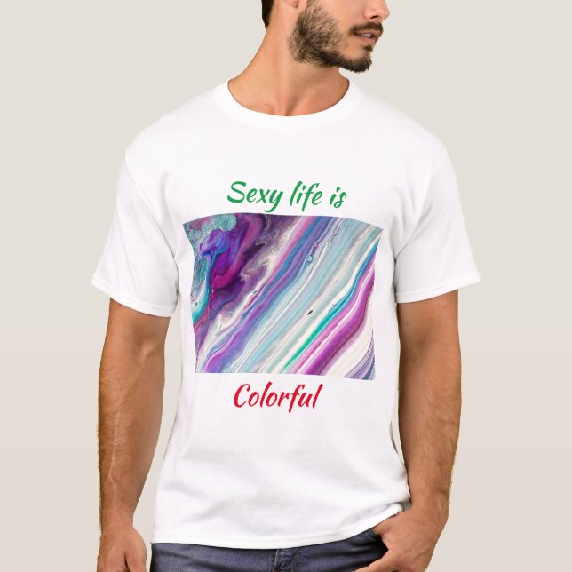 Sexy life is colorful T-Shirt (Front)