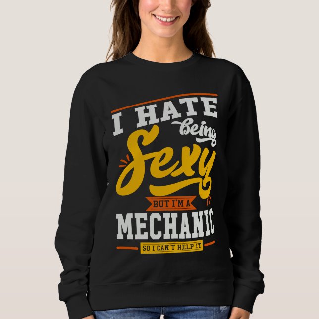 Sexy Mechanic   Car Guy Quote Sweatshirt (Front)