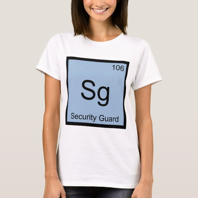 Sg - Security Guard Chemistry Element Symbol Funny T-Shirt (Front)