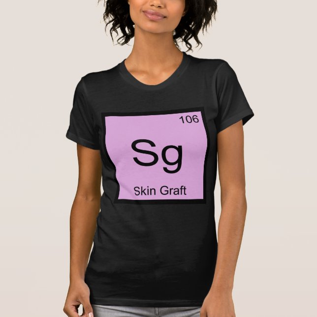 Sg - Skin Graft Chemistry Element Symbol Derma Tee (Front)