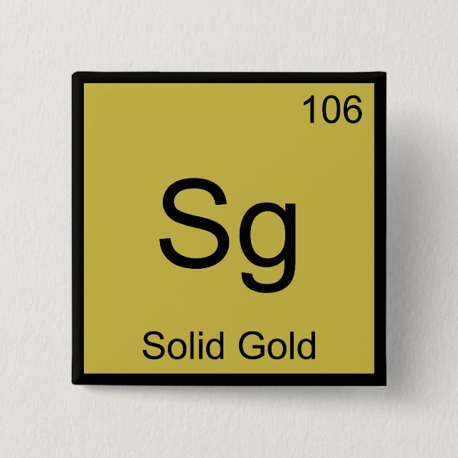 Sg - Solid Gold Chemistry Element Symbol T-Shirt Pinback Button (Front)