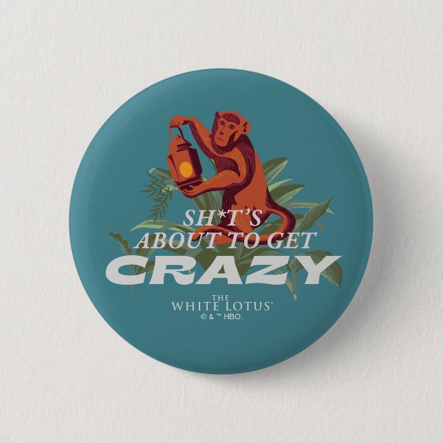 Sh*t's About to Get Crazy - The White Lotus Button (Front)