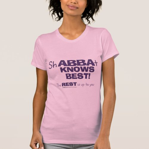 ShABBAt Abba Knows Best T_Shirt