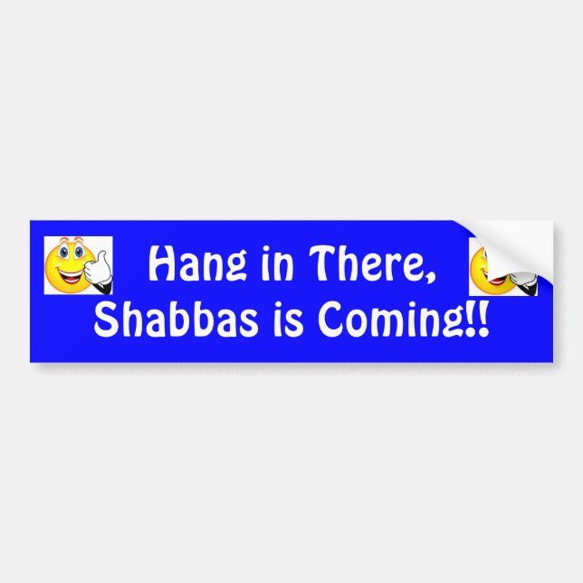 Shabbat Bumper Sticker...Hang in There.... Bumper Sticker (Front)