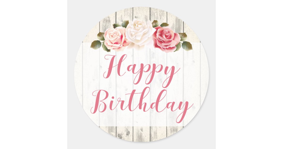 Shabby Chic Roses Rustic Wood Happy Birthday Classic Round Sticker | Zazzle.com