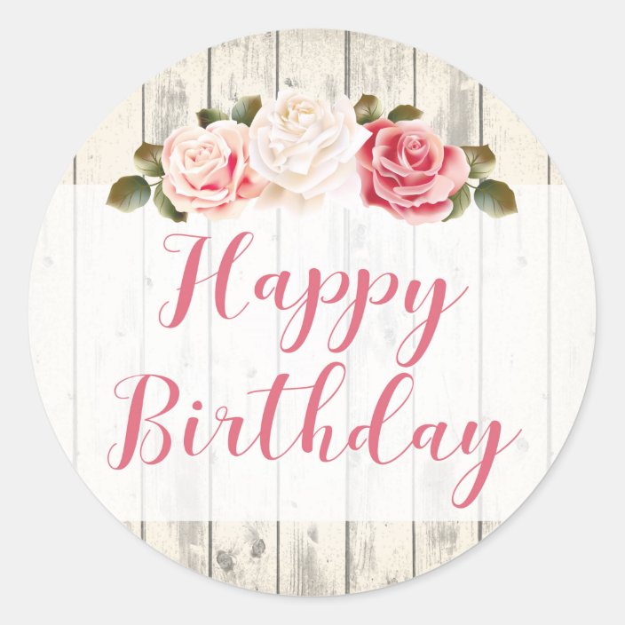 Shabby Chic Roses Rustic Wood Happy Birthday Classic Round Sticker Zazzle Com