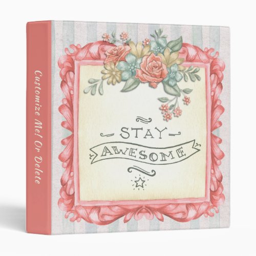 Shabby Chic Stay Awesome Quote Pretty Pink Floral  3 Ring Binder
