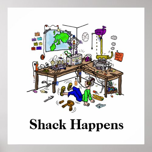 Shack Happens  Funny Ham Radio Shack Poster