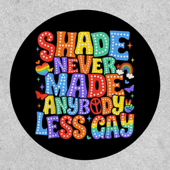 Shade Never Made Anybody Less Gay Pride LGBT Month Patch (Front)