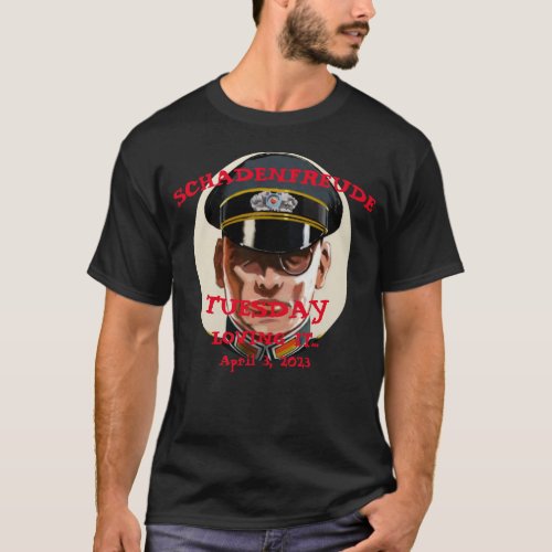 Shadenfreude Tuesday 2023 Trump Arrested T_Shirt