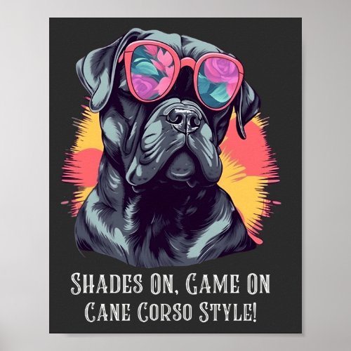 Shades On Game On _ Cane Corso Style  Poster
