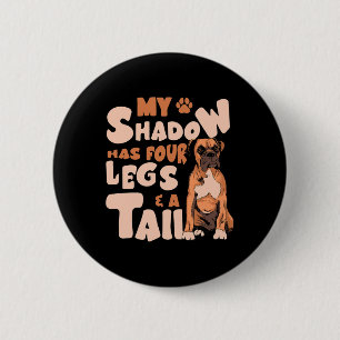 Shadow Has Four Legs And A Tail - American Bulldog Button