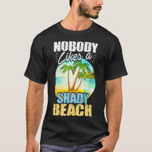 Shady Beach Women No One Likes A Shady Beach T-Shirt