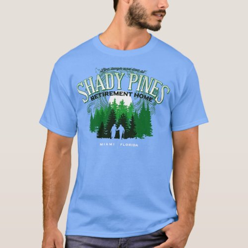 Shady Pines Retirement Home T_Shirt