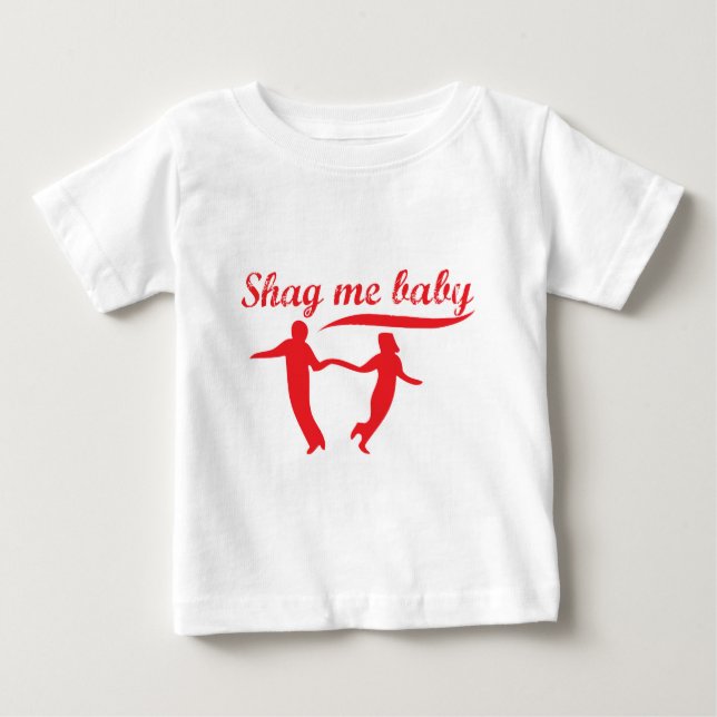 Shag Me Baby T-Shirt (Front)
