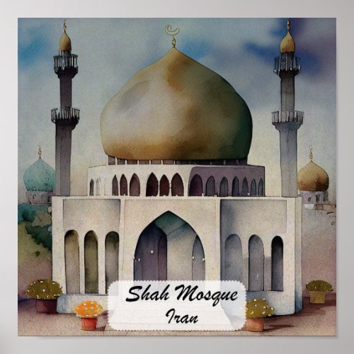 Shah Mosque Iran Watercolor Poster