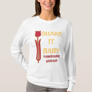 SHAKE , IT, BABY, PARKINSONS DIS... T-Shirt