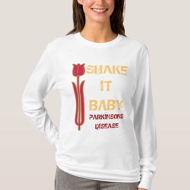 SHAKE , IT, BABY, PARKINSONS DIS... T-Shirt (Front)