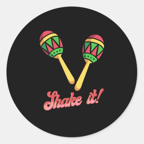 Shake It Mexican Maracas Sombrero Maraca Gift Classic Round Sticker