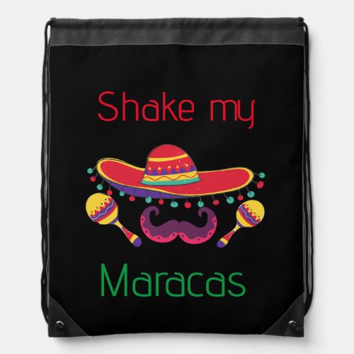 Shake my maracas funny quote cinco de mayo drawstring bag
