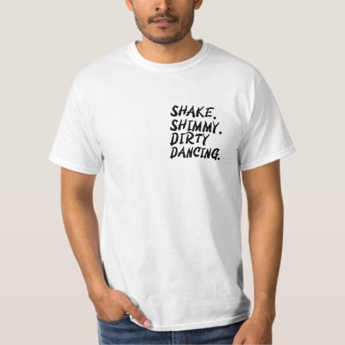 Shake Shimmy Dirty Dancing   T_Shirt