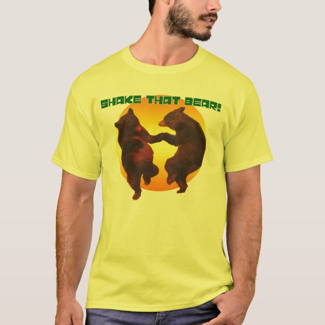 Shake that bear!! T-Shirt (Front)