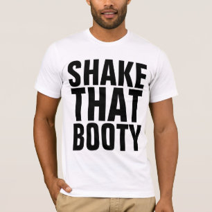 SHAKE THAT BOOTY DANCE HIP HOP T-Shirts