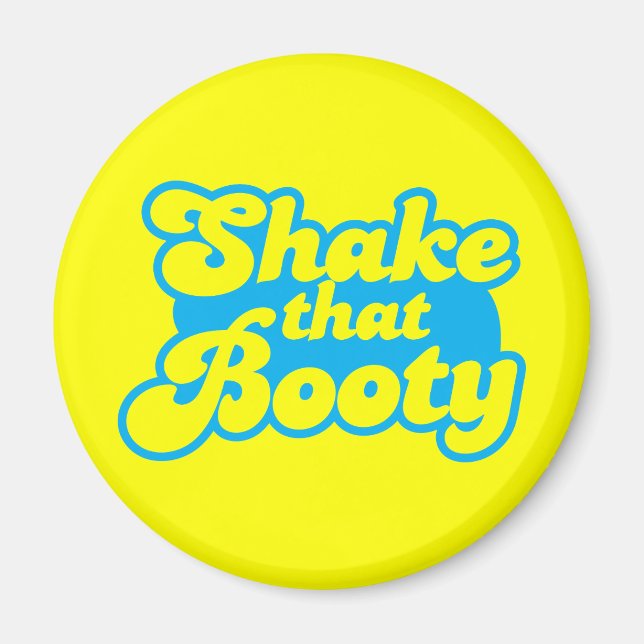 Shake that Booty! Magnet (Front)