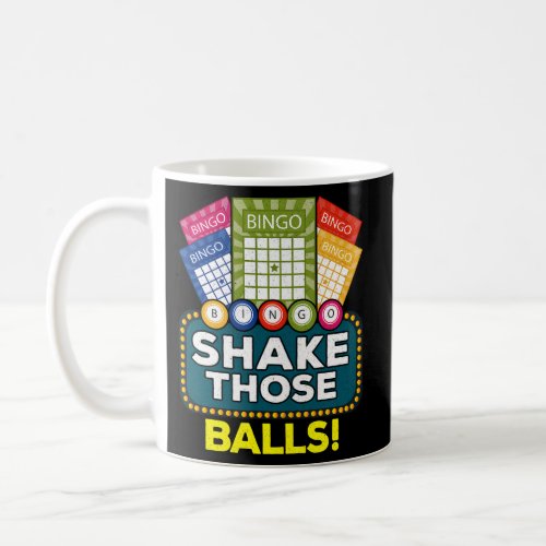 Shake Those Balls Bingo Player Bingo Novelties Coffee Mug