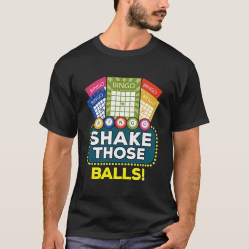 Shake Those Balls Funny Bingo Player Gifts Bingo N T_Shirt
