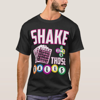 Shake Those Balls Funny Bingo T-Shirt