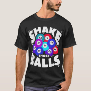 Shake Those Balls Funny Bingo T-Shirt