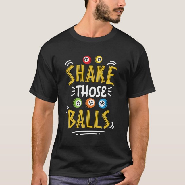 Shake Those Balls Gambling Lottery Bingo Balls Dau T-Shirt (Front)