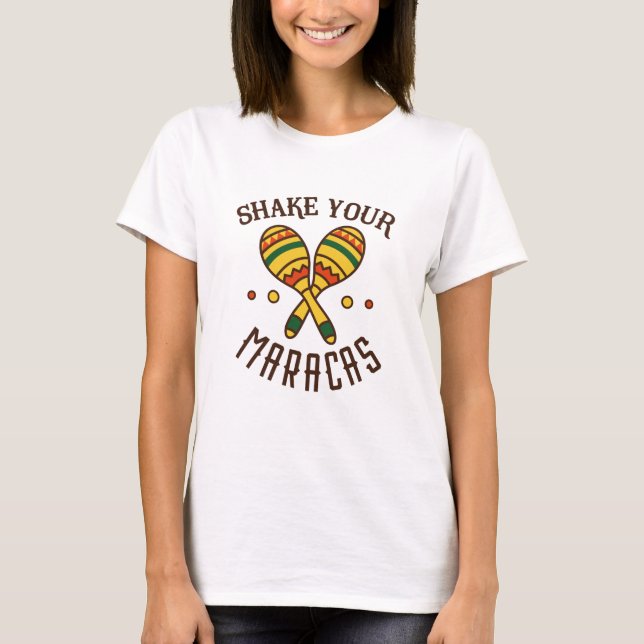 Shake Your Maracas T-Shirt (Front)