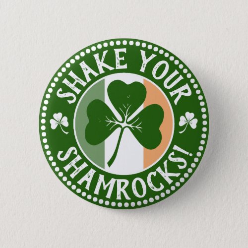 Shake Your Shamrocks  Funny Saint Patricks Day Pinback Button