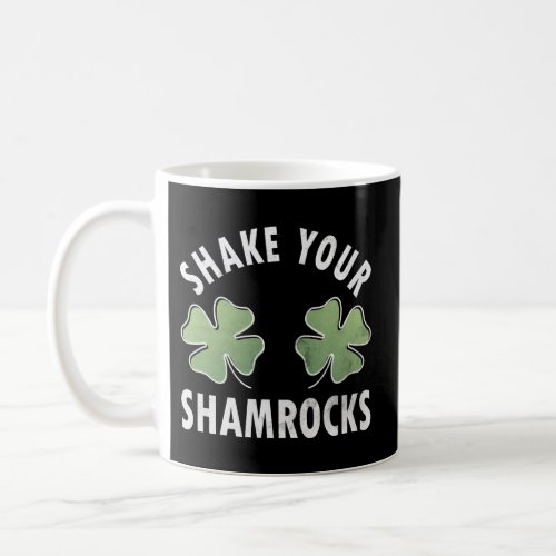 Shake Your Shamrocks Saint Patricks Day Coffee Mug