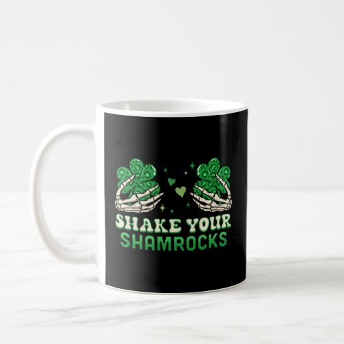 Shake Your Shamrocks Skeleton Hand St Patrick s Da Coffee Mug