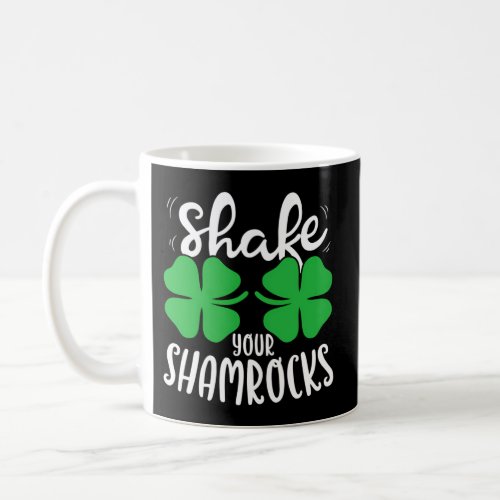 Shake Your Shamrocks St Patricks Day Irish Coffee Mug