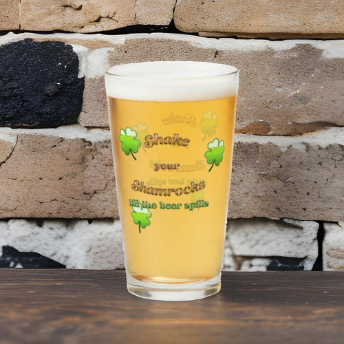 Shake Your Shamrocks Till The Beer Spills Glass